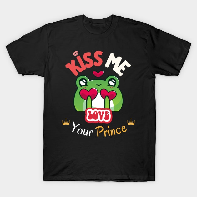 Kiss me your prince T-Shirt by HyzoArt